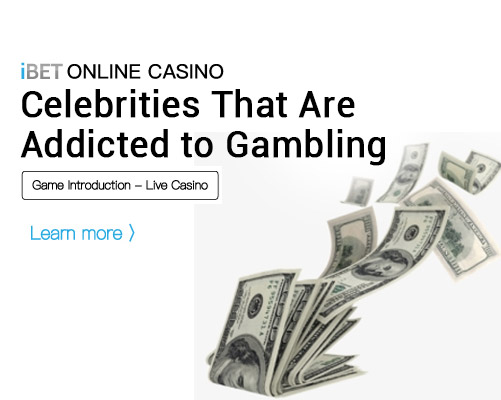 i8 (iBET)-ONLINE-CASINO-Celebrities-that-are-Addicted-to-Gambling iBET-ONLINE-CASINO-Celebrities-that-are-Addicted-to-Gambling