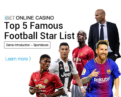 i8 (iBET)-Sports-Online-Casino-Share-You-Top-5-Famous-Football-Star iBET-Sports-Online-Casino-Share-You-Top-5-Famous-Football-Star